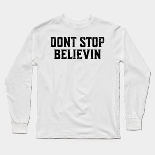 Don't-Stop-Believin' Long Sleeve T-Shirt